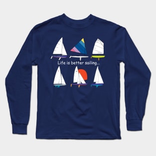 Life is better sailing... Long Sleeve T-Shirt